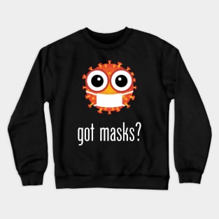 got masks? Crewneck Sweatshirt